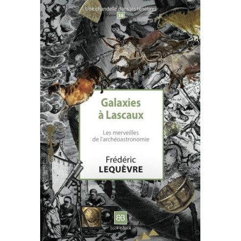 Couverture du livre Galaxies à Lascaux. Les merveilles de l'archéoastronomie (N°38) de Frédéric LEQUEVRE