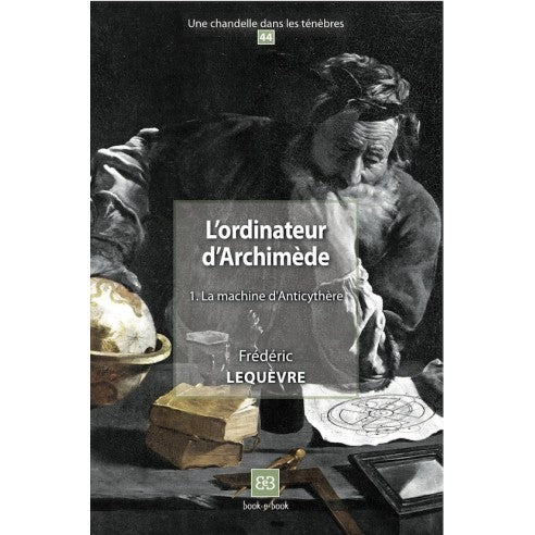 Couverture du livre L'ordinateur d'Archimède 1. La machine d'Anticythère (N°44) de Frédéric LEQUÈVRE