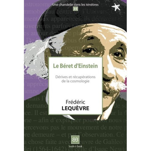 Couverture du livre Le béret d'Einstein. Dérives et récupérations de la cosmologie (N°35) de Frédéric LEQUEVRE