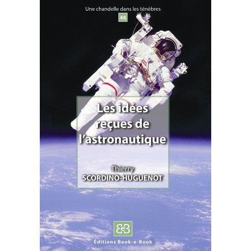 Couverture du livre Les idées reçues de l'astronautique (N°48) de THIERRY SCORDINO-HUGUENOT
