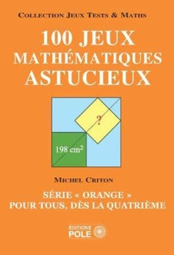 Couverture du livre 100 jeux mathématiques astucieux (4 ème & 3 ème) de Michel Criton
