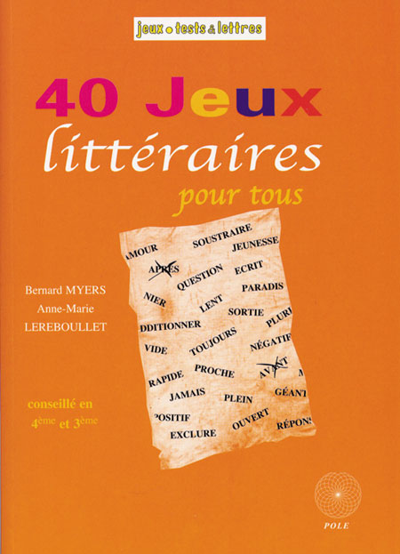 Couverture du livre 40 jeux littéraires pour tous de Bernard Myers