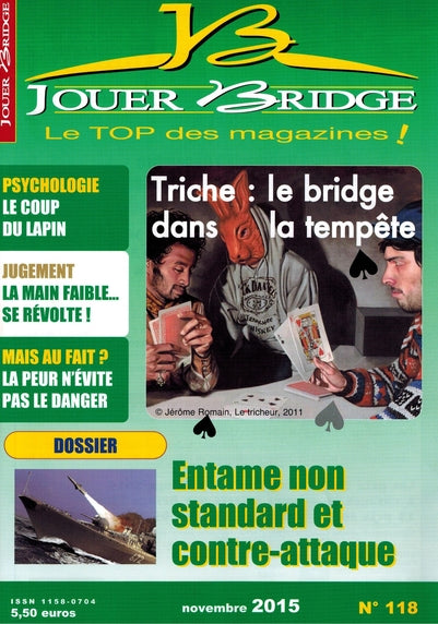 Couverture du magazine Numéro 118 Jouer Bridge -  Entame non standard et contre attaque