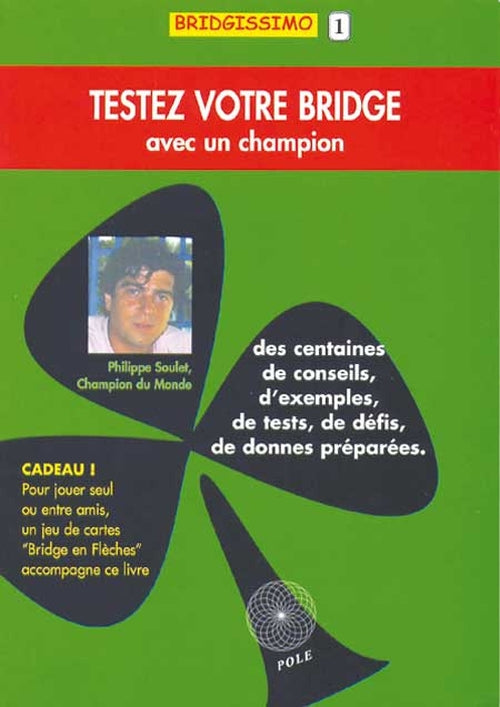 Couverture du livre Testez votre bridge avec un champion + jeu fléché offert de Philippe Soulet