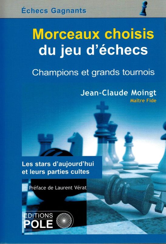 Couverture du livre Morceaux choisis du jeu d échecs de Jean-Claude Moingt